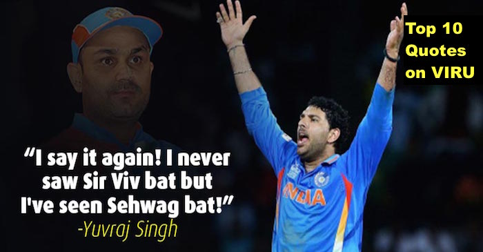 Top 10 Best Quotes By Cricket Greats On Virender Sehwag