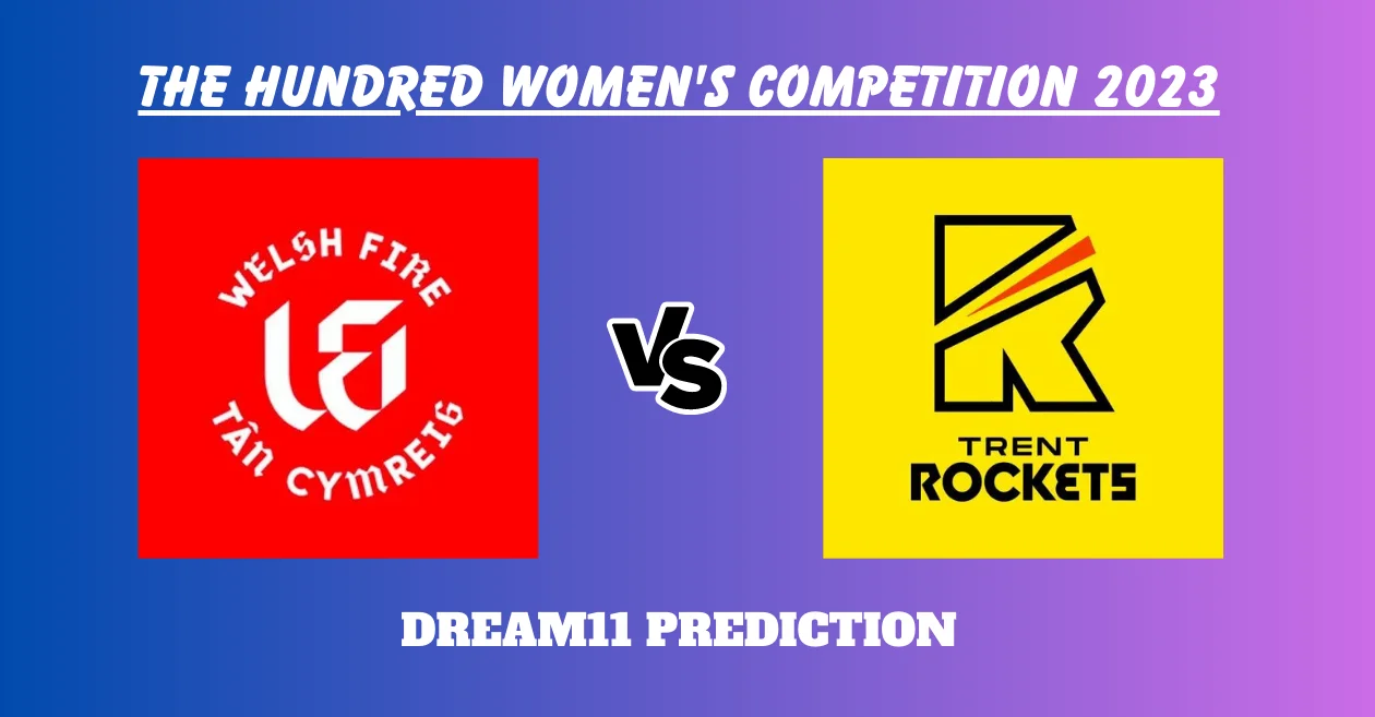 The Hundred Women 2023, WEF-W vs TRT-W: Match Prediction, Dream11 Team, Fantasy Tips & Pitch Report