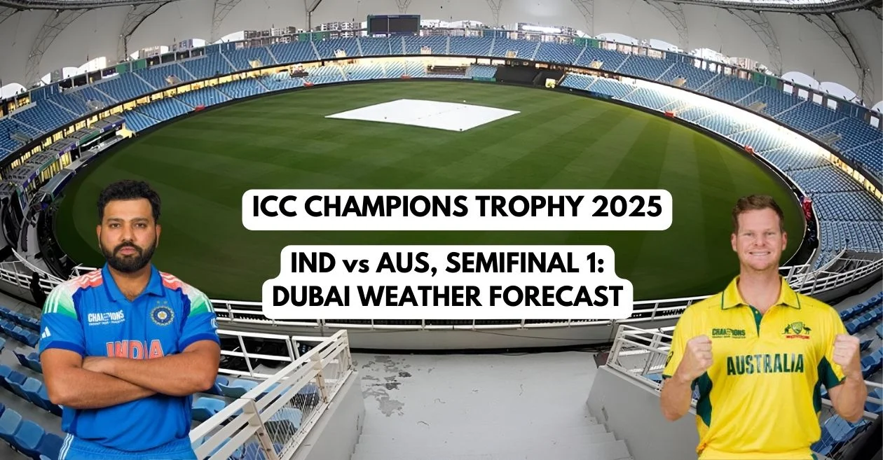 IND vs AUS: Dubai Weather Forecast for the India vs Australia, Semifinal 1 | Champions Trophy 2025